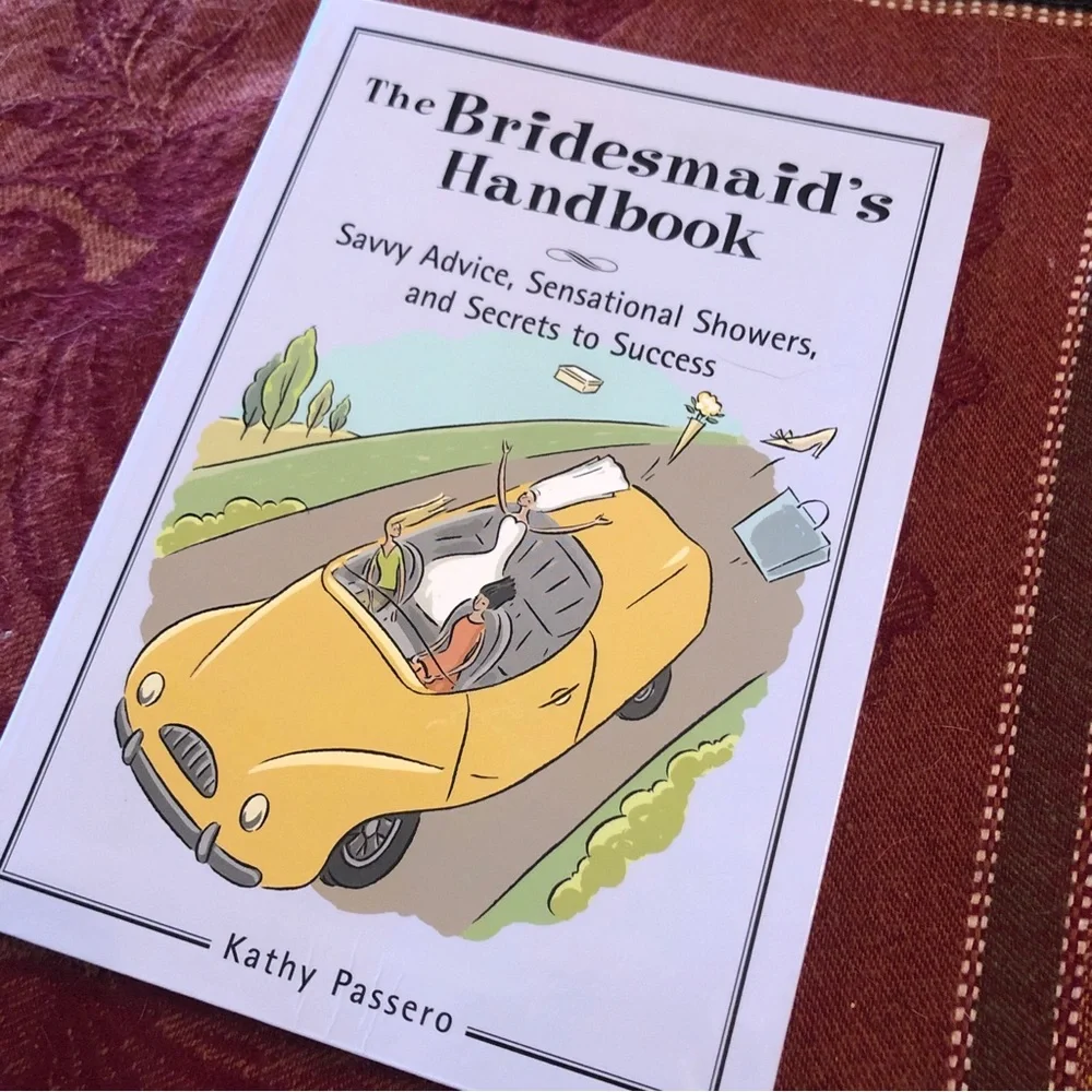 Bridesmaid's Handbook : Savvy Advice, Sensational Showers, and Secrets to...